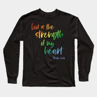 Christian Bible Verse: God is the strength of my heart (rainbow text) Long Sleeve T-Shirt